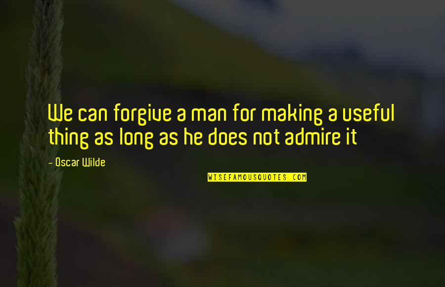 Alcohol Brand Quotes By Oscar Wilde: We can forgive a man for making a