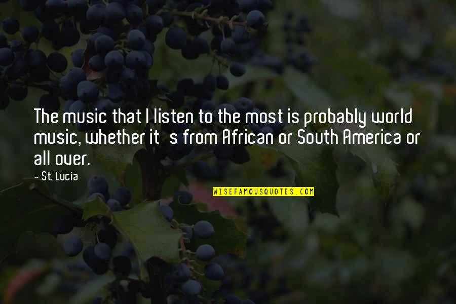 Alcohol Destroys Relationships Quotes By St. Lucia: The music that I listen to the most