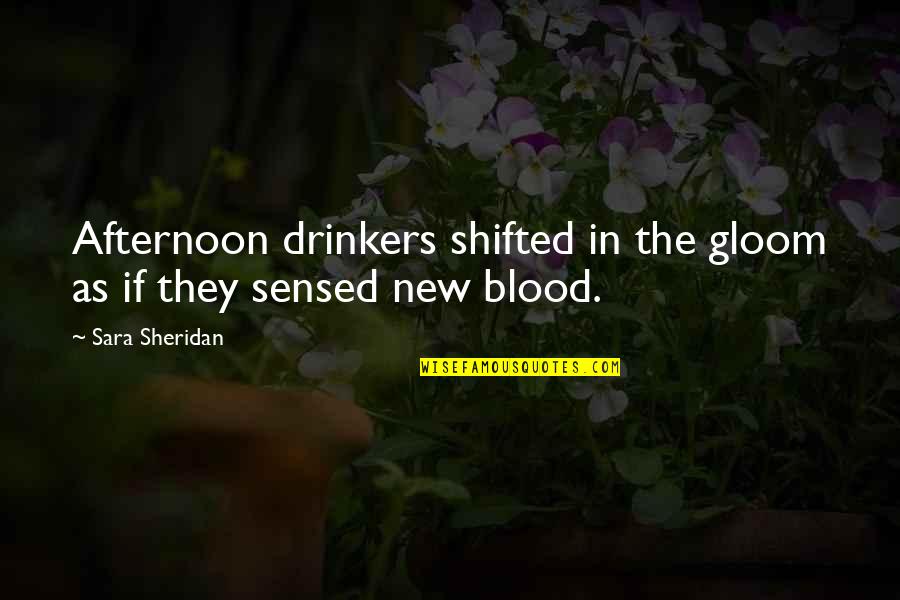 Alcohol Drinkers Quotes By Sara Sheridan: Afternoon drinkers shifted in the gloom as if