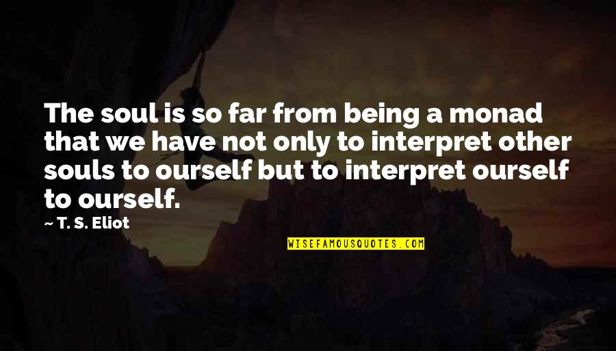 Alcohol Free Twice Quotes By T. S. Eliot: The soul is so far from being a Alcohol Free Twice Quotes By T. S. Eliot: The soul is so far from being a