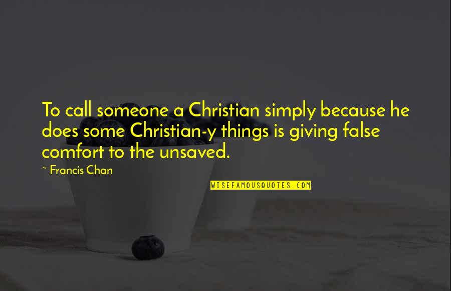 Alcohol Hangover Quotes By Francis Chan: To call someone a Christian simply because he