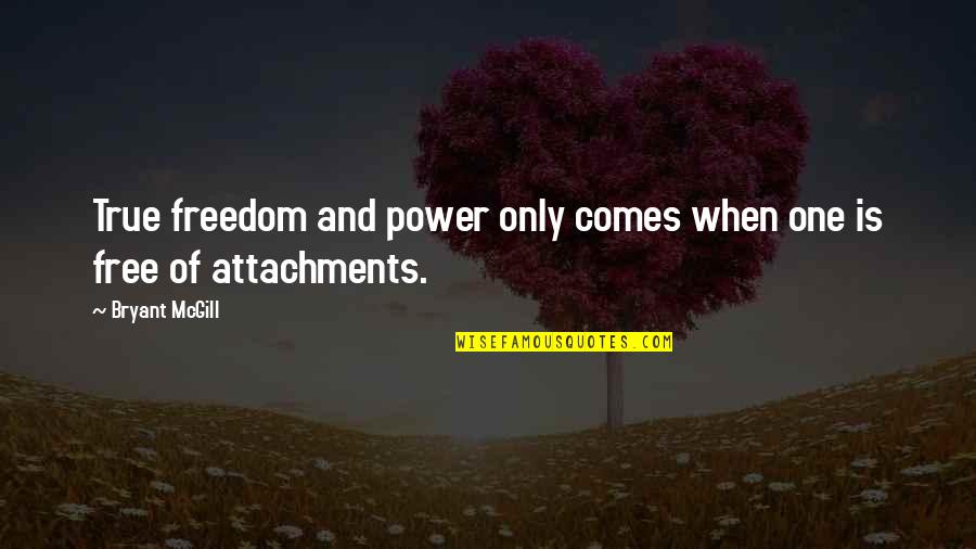 Alcohol Intervention Quotes By Bryant McGill: True freedom and power only comes when one