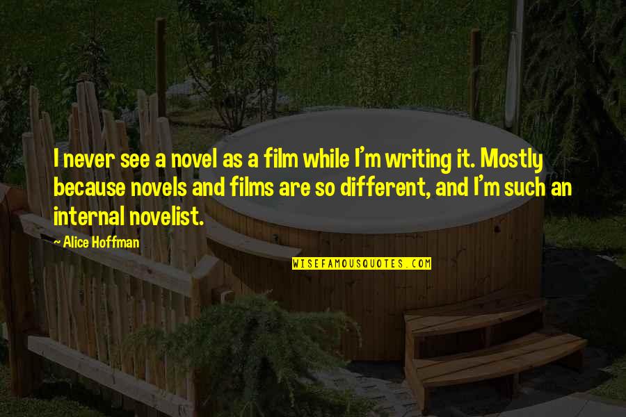 Alcohol Kills Relationships Quotes By Alice Hoffman: I never see a novel as a film