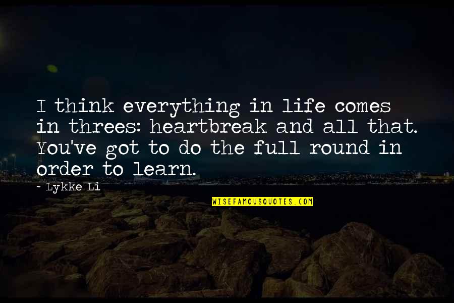 Alcoholic In Denial Quotes By Lykke Li: I think everything in life comes in threes: