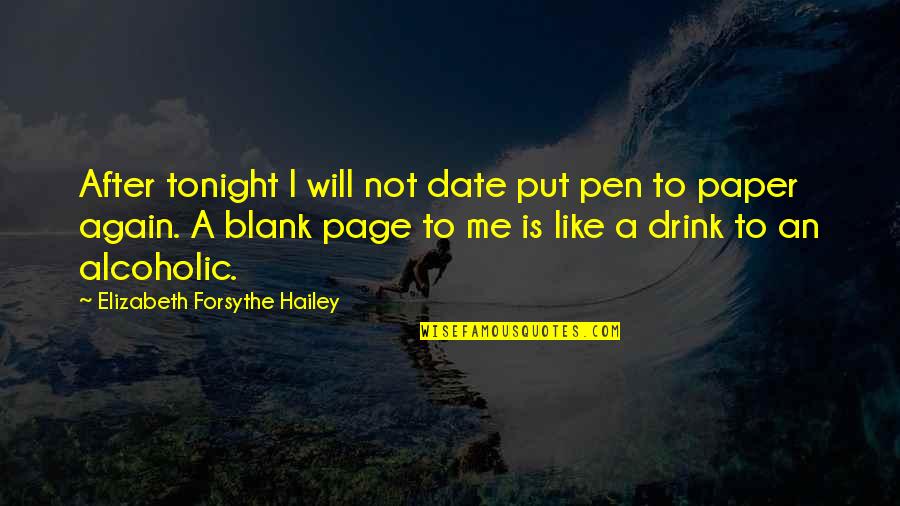 Alcoholic Inspirational Quotes By Elizabeth Forsythe Hailey: After tonight I will not date put pen