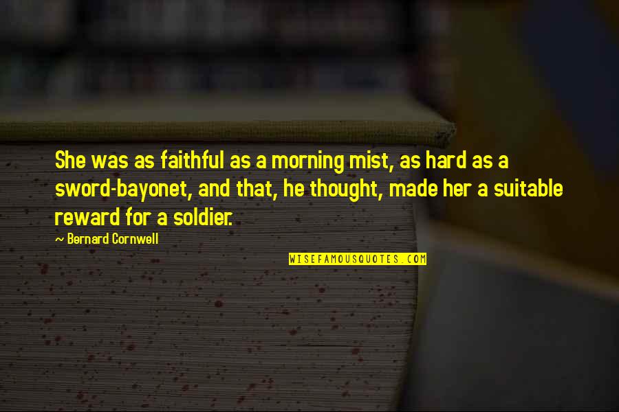Alcoholics Anonymous Love Quotes By Bernard Cornwell: She was as faithful as a morning mist, Alcoholics Anonymous Love Quotes By Bernard Cornwell: She was as faithful as a morning mist,