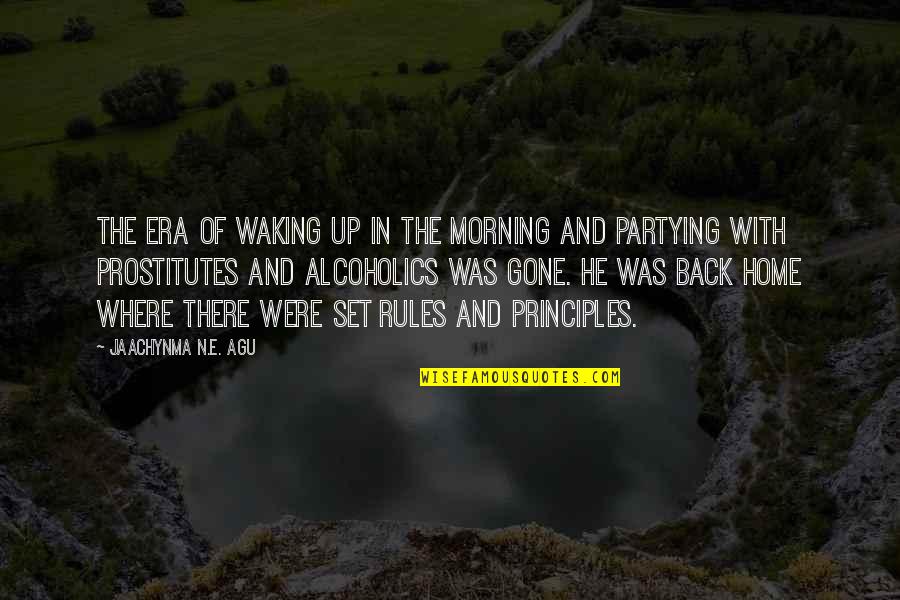 Alcoholics Quotes By Jaachynma N.E. Agu: The era of waking up in the morning