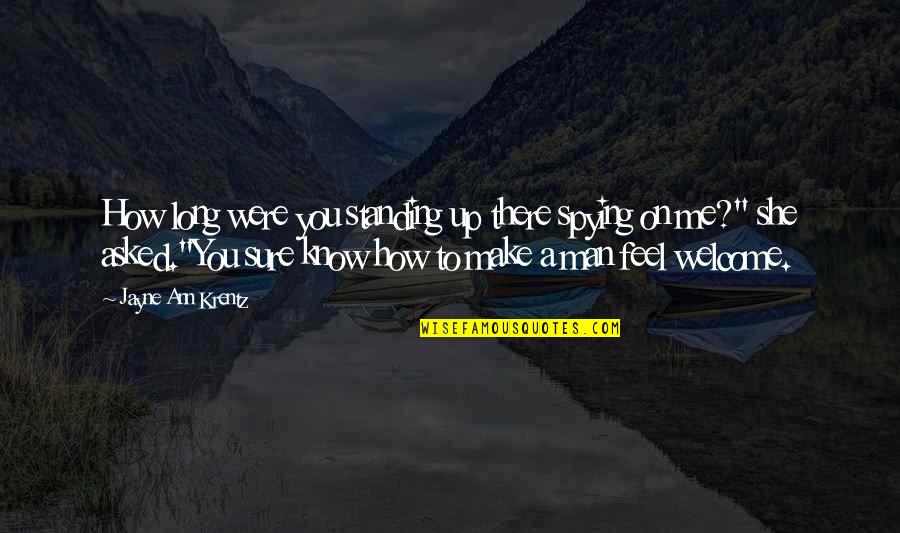 Alcoholismo Y Quotes By Jayne Ann Krentz: How long were you standing up there spying Alcoholismo Y Quotes By Jayne Ann Krentz: How long were you standing up there spying