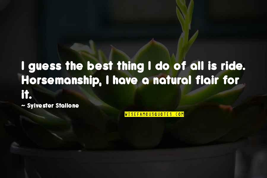 Alcosser Quotes By Sylvester Stallone: I guess the best thing I do of Alcosser Quotes By Sylvester Stallone: I guess the best thing I do of