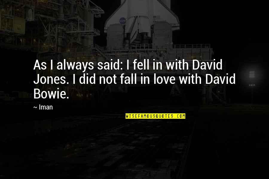 Alcott Orphic Quotes By Iman: As I always said: I fell in with