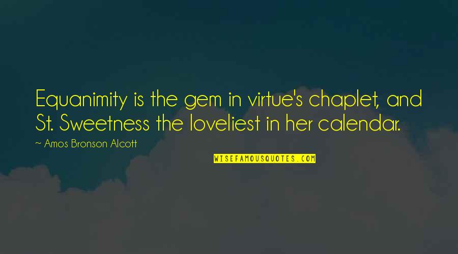 Alcott's Quotes By Amos Bronson Alcott: Equanimity is the gem in virtue's chaplet, and