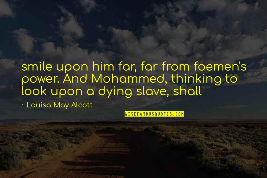 Alcott's Quotes By Louisa May Alcott: smile upon him far, far from foemen's power.