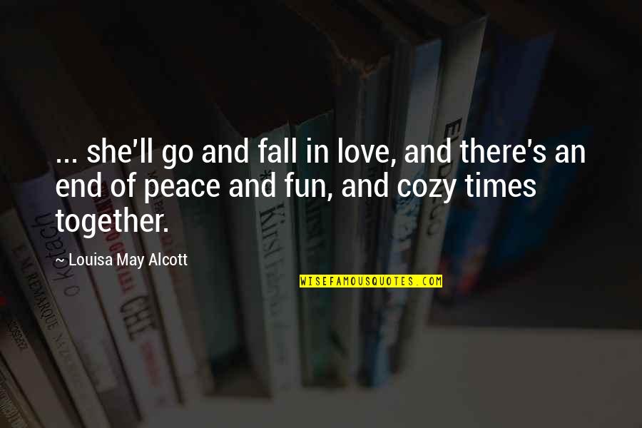 Alcott's Quotes By Louisa May Alcott: ... she'll go and fall in love, and