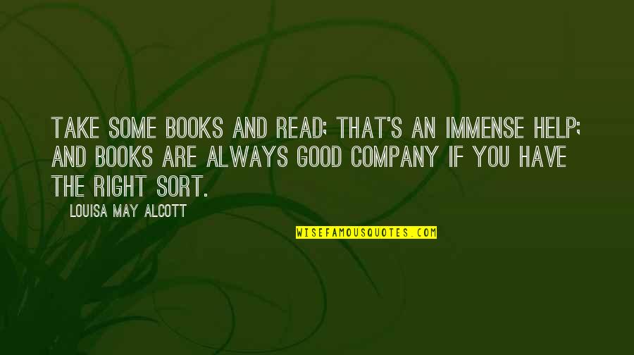 Alcott's Quotes By Louisa May Alcott: Take some books and read; that's an immense