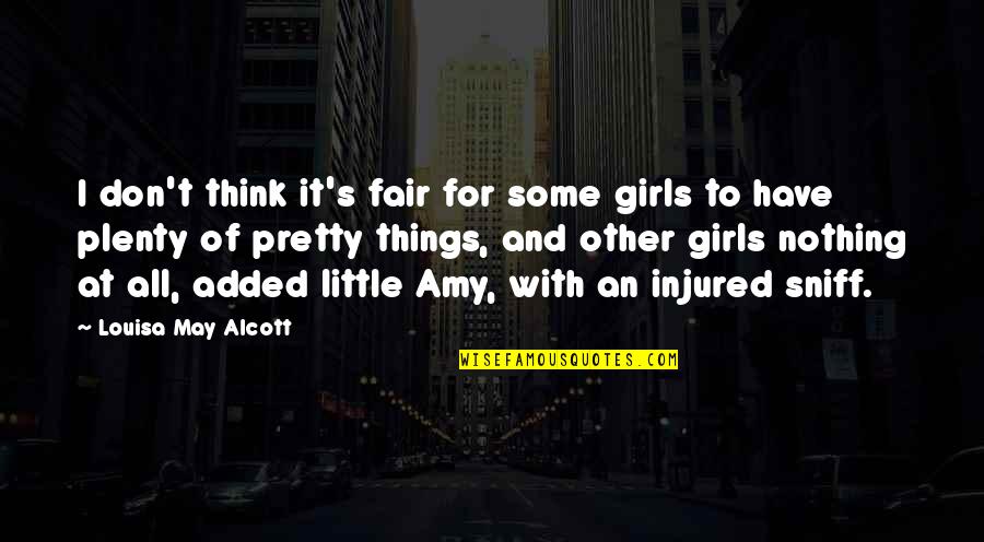 Alcott's Quotes By Louisa May Alcott: I don't think it's fair for some girls