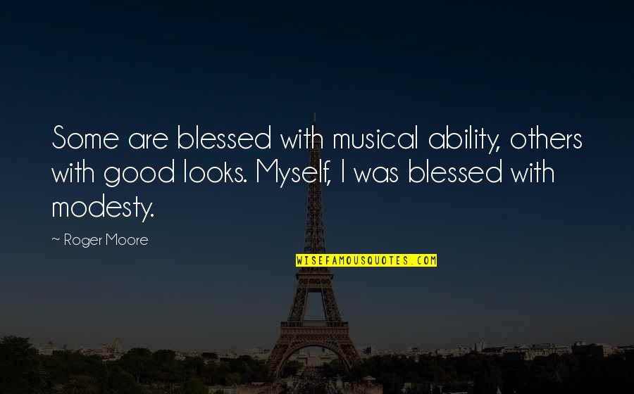 Alcs Game Quotes By Roger Moore: Some are blessed with musical ability, others with