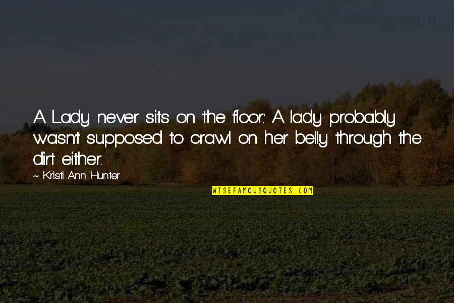 Alcuinus Quotes By Kristi Ann Hunter: A Lady never sits on the floor.' A