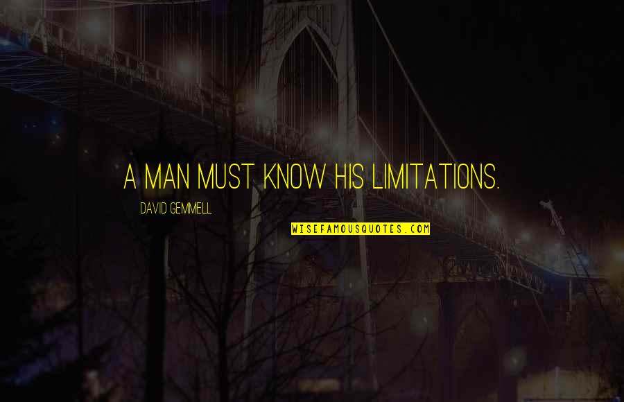 Alcune Qualche Quotes By David Gemmell: A man must know his limitations.