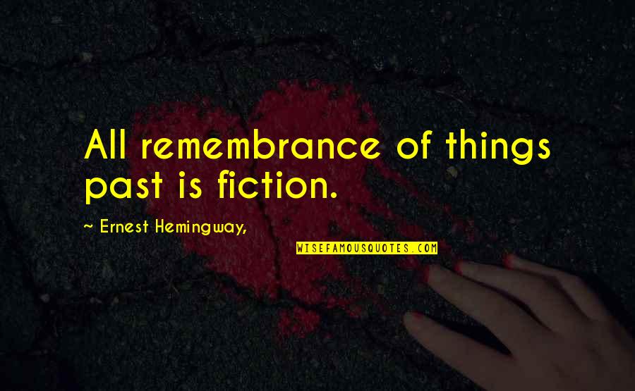 Alcuni Vs Qualche Quotes By Ernest Hemingway,: All remembrance of things past is fiction.