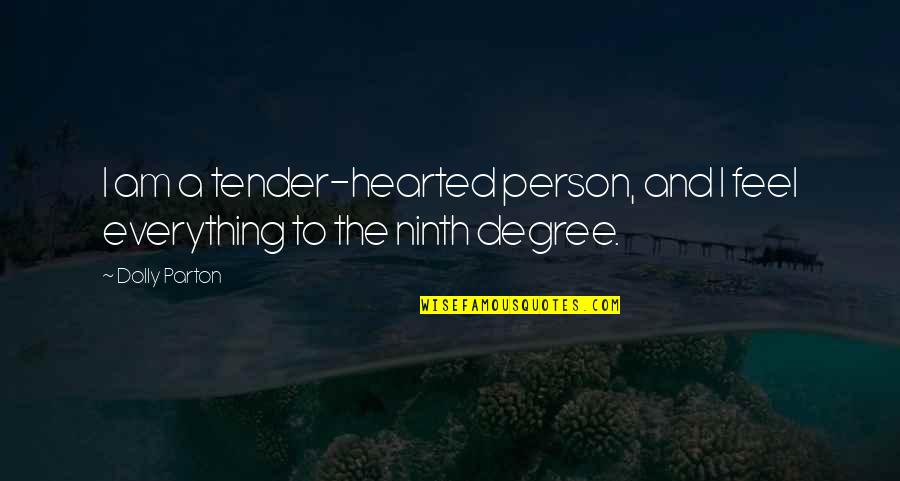 Aldana Contracting Quotes By Dolly Parton: I am a tender-hearted person, and I feel