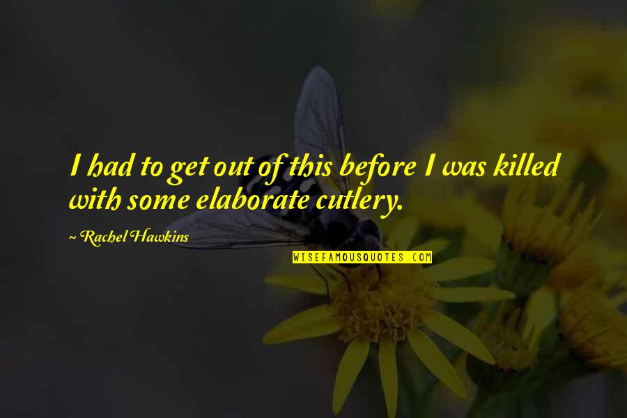 Aldarius Thompson Quotes By Rachel Hawkins: I had to get out of this before