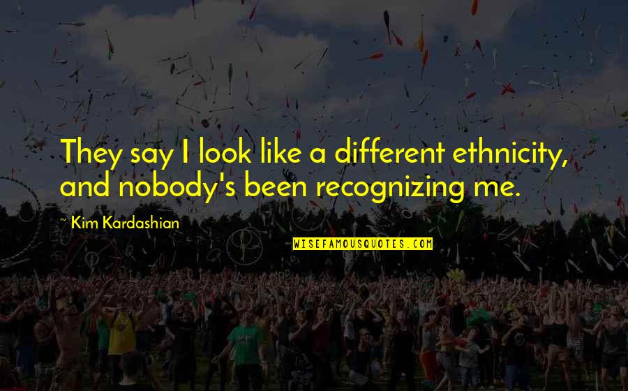Aldatma Hikayesi Quotes By Kim Kardashian: They say I look like a different ethnicity,