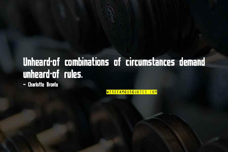 Aldatma Itiraflari Quotes By Charlotte Bronte: Unheard-of combinations of circumstances demand unheard-of rules.