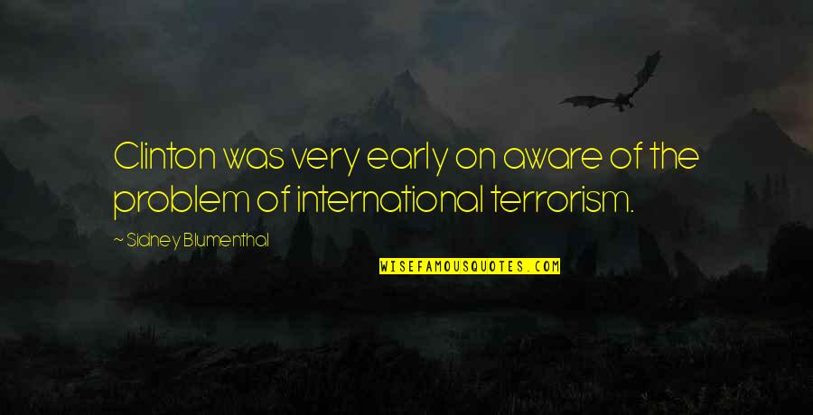 Aldatma Itiraflari Quotes By Sidney Blumenthal: Clinton was very early on aware of the