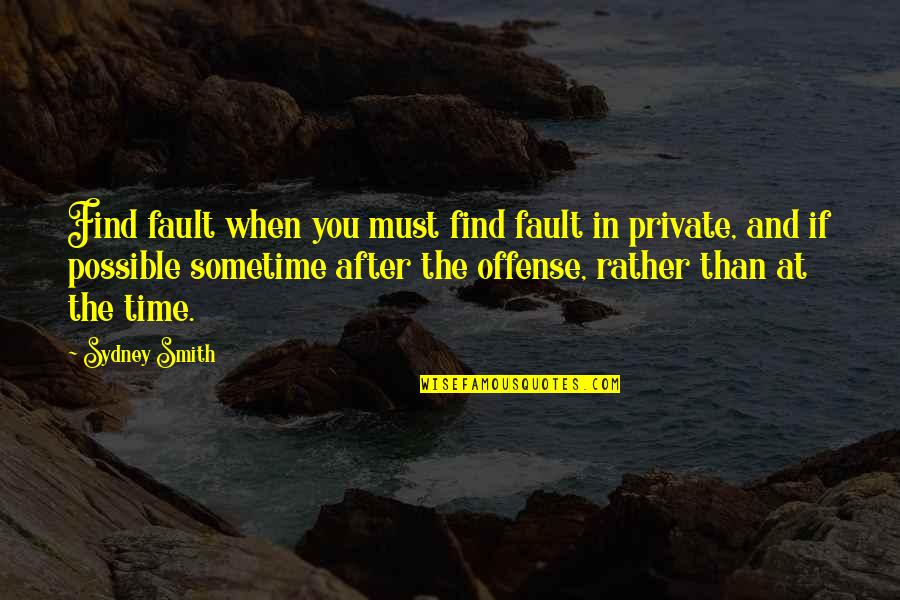 Aldatma Oyunu Quotes By Sydney Smith: Find fault when you must find fault in