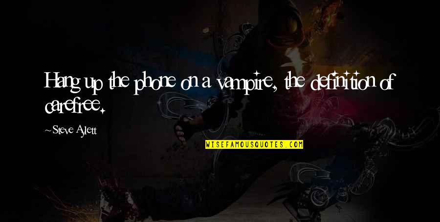 Aldattim Quotes By Steve Aylett: Hang up the phone on a vampire, the