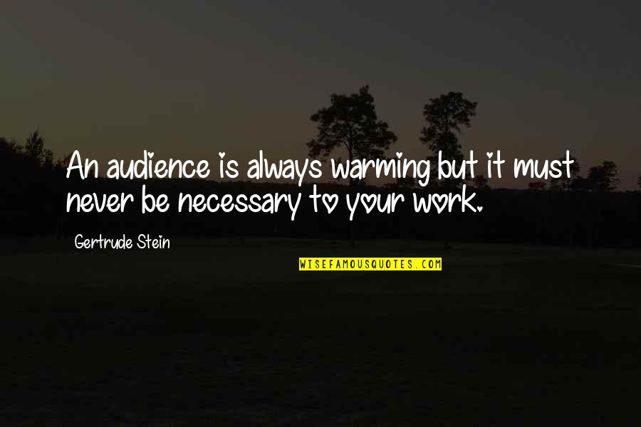 Aldebaran Constellation Quotes By Gertrude Stein: An audience is always warming but it must