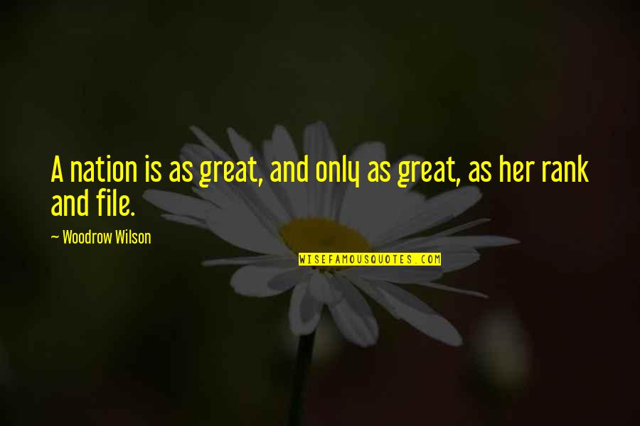 Aldeen Foundation Quotes By Woodrow Wilson: A nation is as great, and only as