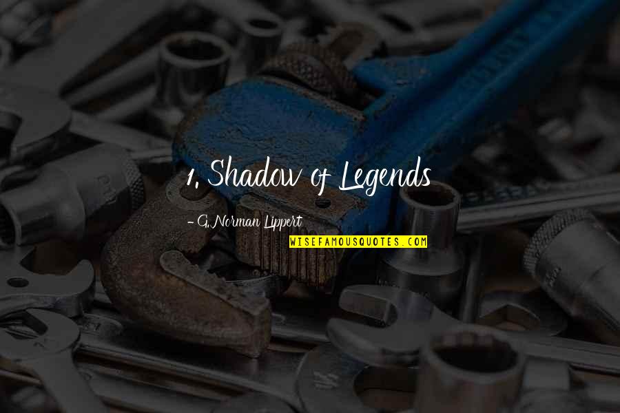 Alden Partridge Quotes By G. Norman Lippert: 1. Shadow of Legends Alden Partridge Quotes By G. Norman Lippert: 1. Shadow of Legends