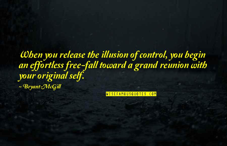 Alden Pyle Quotes By Bryant McGill: When you release the illusion of control, you