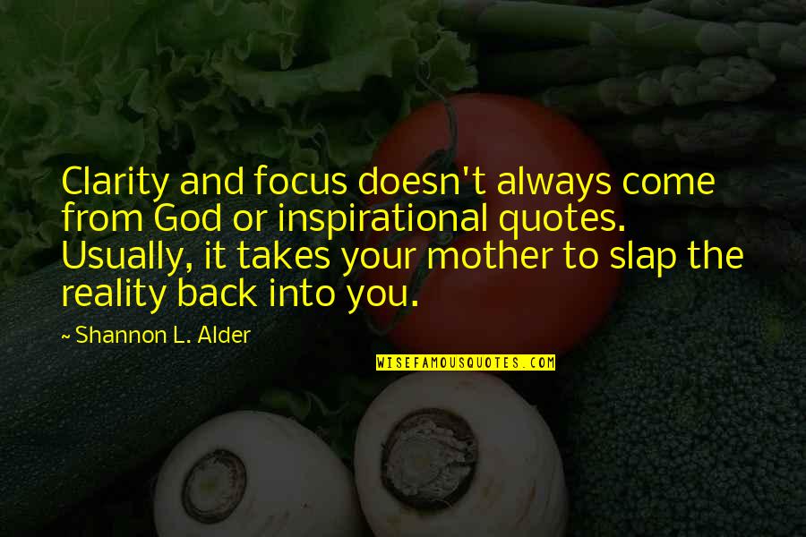 Alder Quotes By Shannon L. Alder: Clarity and focus doesn't always come from God