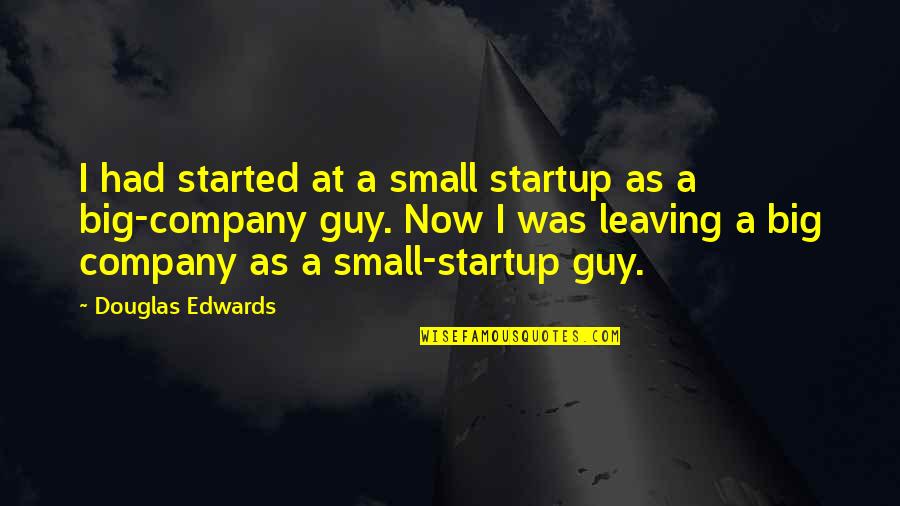 Alderaanian Memes Quotes By Douglas Edwards: I had started at a small startup as