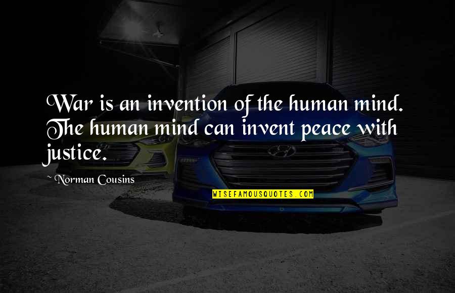 Alderdice Sports Quotes By Norman Cousins: War is an invention of the human mind. Alderdice Sports Quotes By Norman Cousins: War is an invention of the human mind.