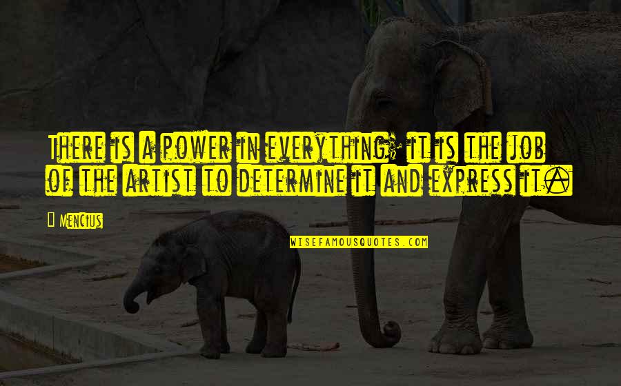 Alderete Middle School Quotes By Mencius: There is a power in everything; it is Alderete Middle School Quotes By Mencius: There is a power in everything; it is
