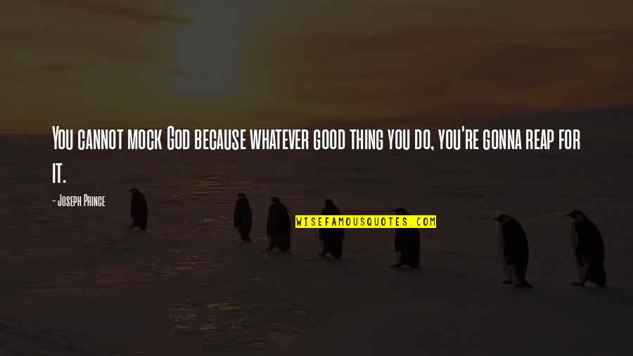 Alderete Pools Quotes By Joseph Prince: You cannot mock God because whatever good thing