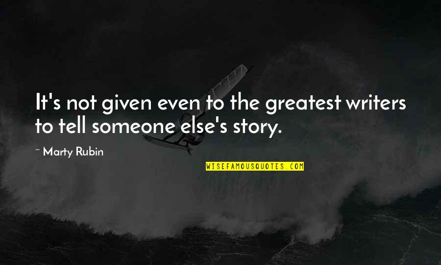 Alderette Obituaries Quotes By Marty Rubin: It's not given even to the greatest writers