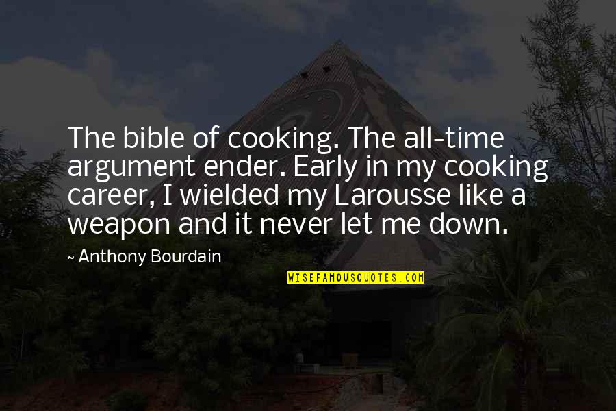 Alderic Games Quotes By Anthony Bourdain: The bible of cooking. The all-time argument ender.