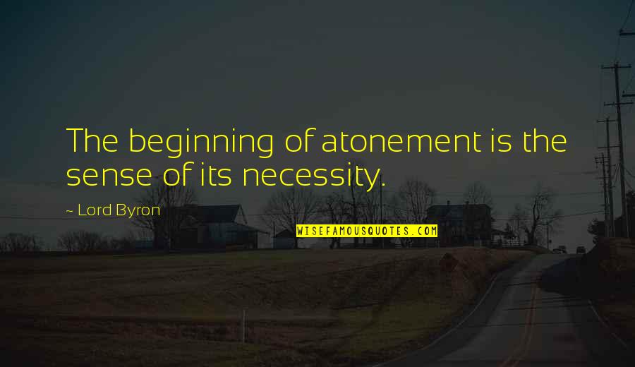 Alderic's Quotes By Lord Byron: The beginning of atonement is the sense of