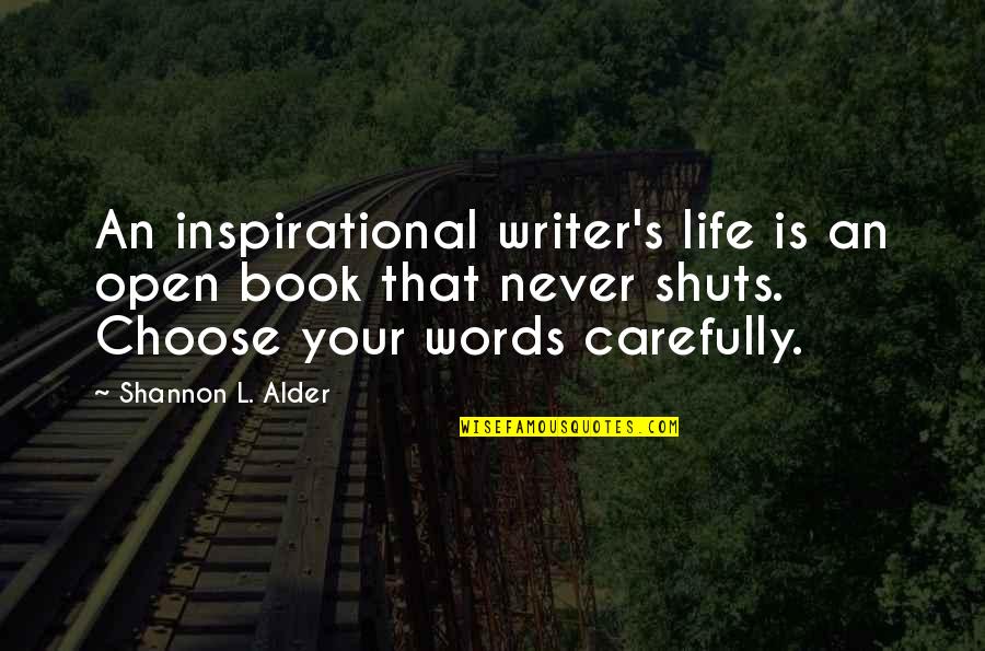 Alder's Quotes By Shannon L. Alder: An inspirational writer's life is an open book