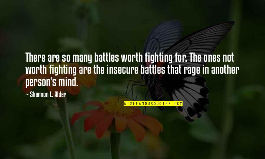 Alder's Quotes By Shannon L. Alder: There are so many battles worth fighting for.