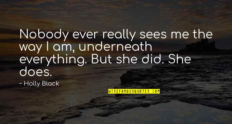 Alderton Ham Quotes By Holly Black: Nobody ever really sees me the way I
