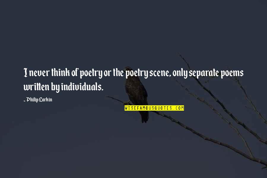 Alderton Ham Quotes By Philip Larkin: I never think of poetry or the poetry