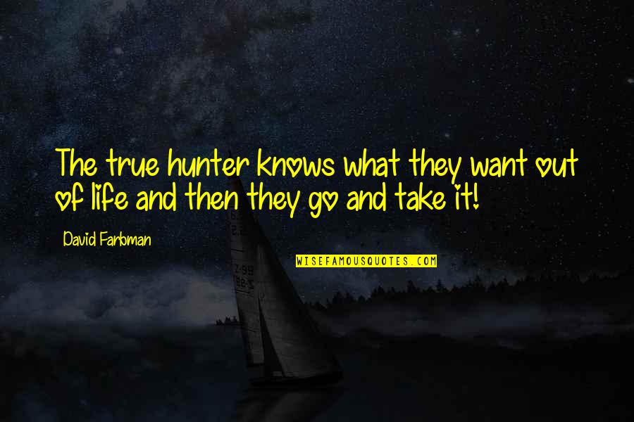 Alderuccio Corporation Quotes By David Farbman: The true hunter knows what they want out