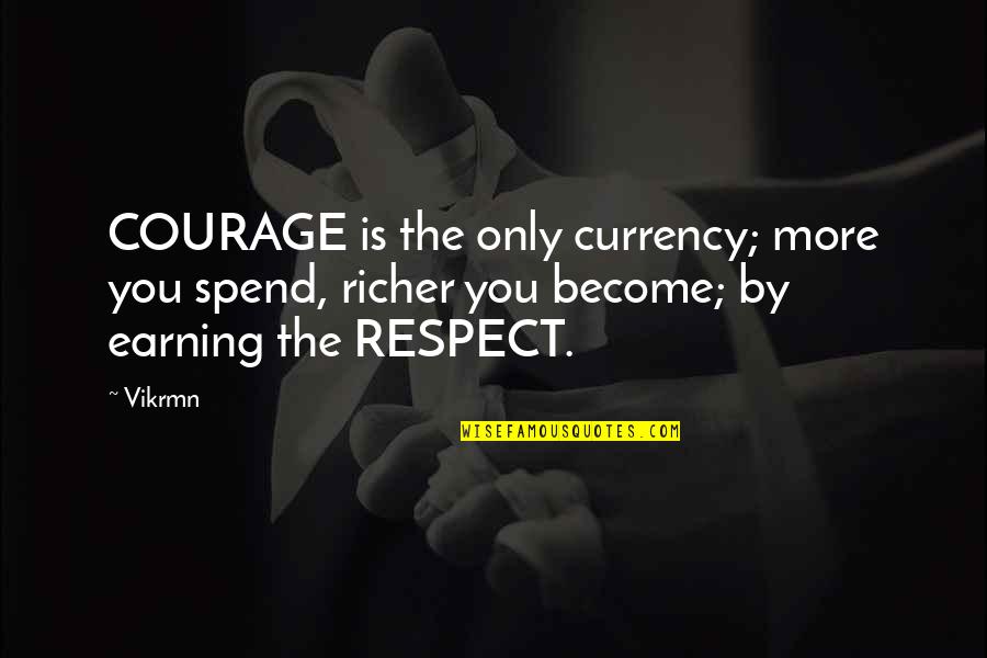 Aldgate Insurance Quotes By Vikrmn: COURAGE is the only currency; more you spend,