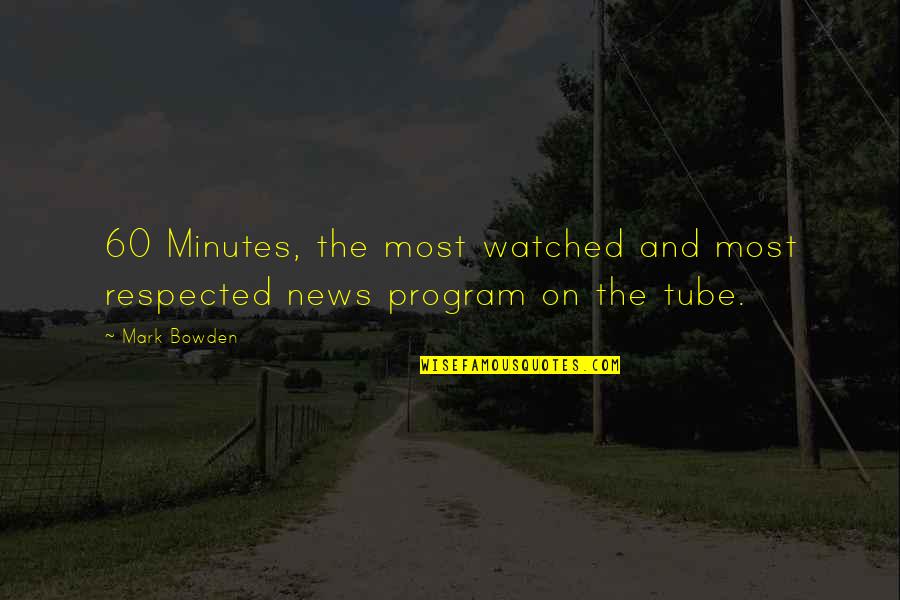 Aldiansyah Taher Quotes By Mark Bowden: 60 Minutes, the most watched and most respected