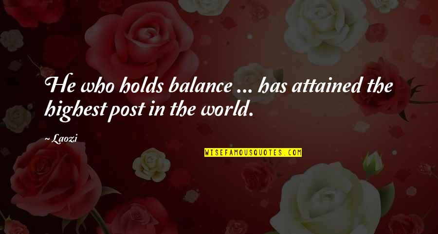 Aldicarb Toxicity Quotes By Laozi: He who holds balance ... has attained the